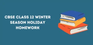 CBSE Class 12 Winter Season Holiday Homework