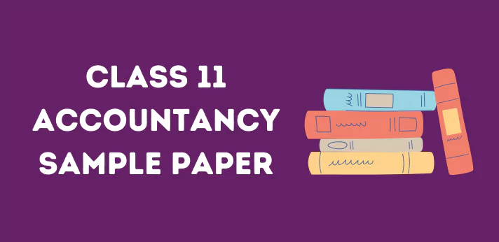 CBSE Class 11 Accountancy Sample Papers