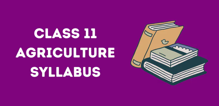 Class 11 Agriculture Syllabus