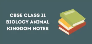 Class 11 Animal Kingdom Notes