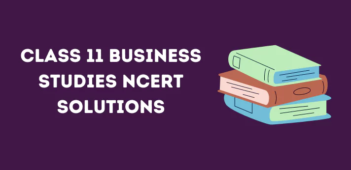 Class 11 Business Studies NCERT Solutions