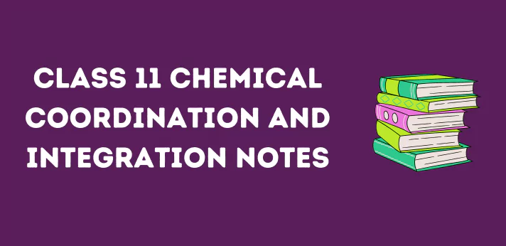 Class 11 Chemical Coordination and Integration Notes