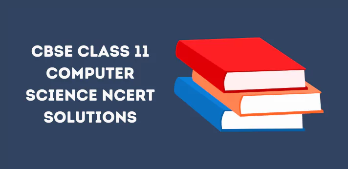 Class 11 Computer Science NCERT Solutions