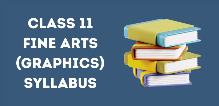 Class 11 Fine Arts (Graphics) Syllabus
