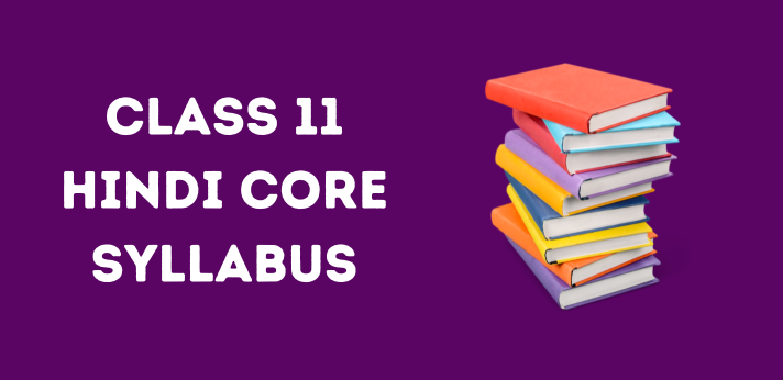 CBSE Class 11 Hindi Core Syllabus