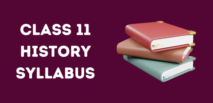 Class 11 History Syllabus