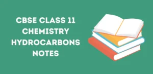 Class 11 Hydrocarbons Notes