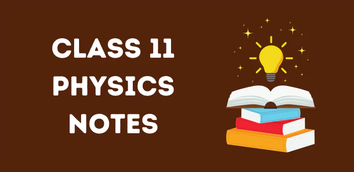 CBSE Class 11 Physics Notes