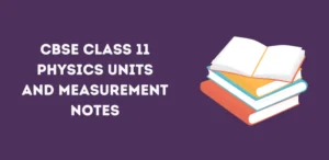 Class 11 Physics Units And Measurement Notes