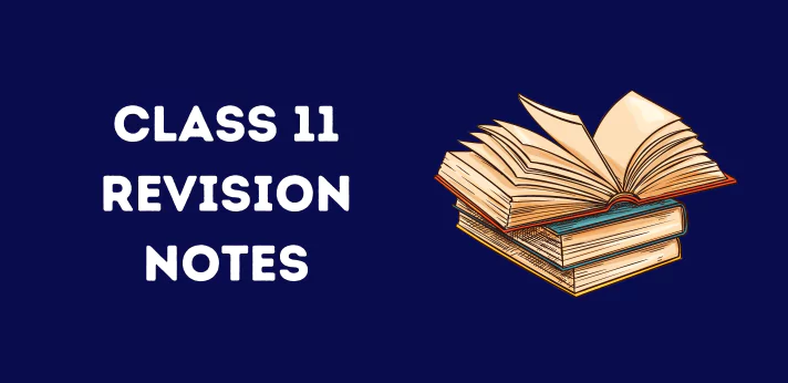 CBSE Class 11 Revision Notes