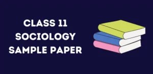 CBSE Class 11 Sociology Sample Paper