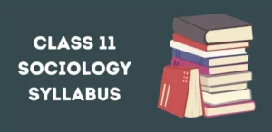 CBSE Class 11 Sociology Syllabus