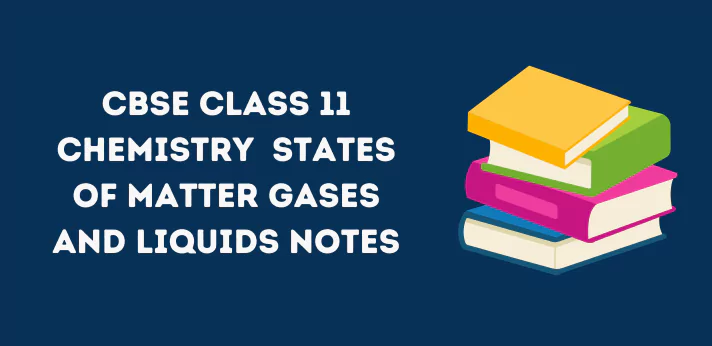 Class 11 States of Matter Gases and Liquids Notes