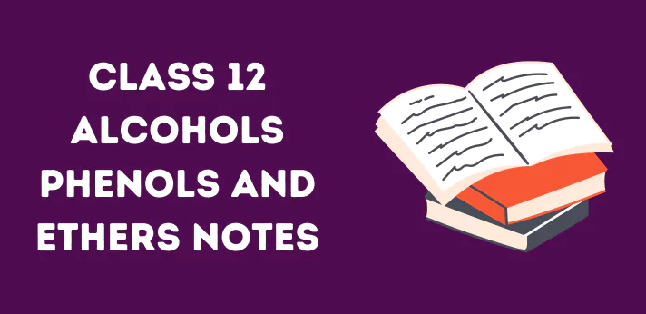 CBSE Class 12 Chemistry Alcohols Phenols and Ethers Notes
