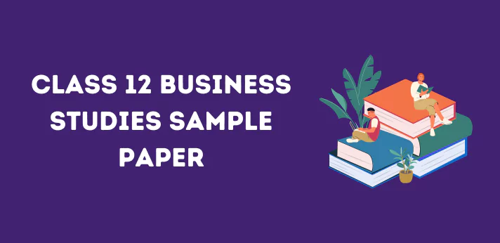 Class 12 Business Studies Sample Paper