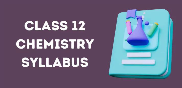 Class 12 Chemistry Syllabus