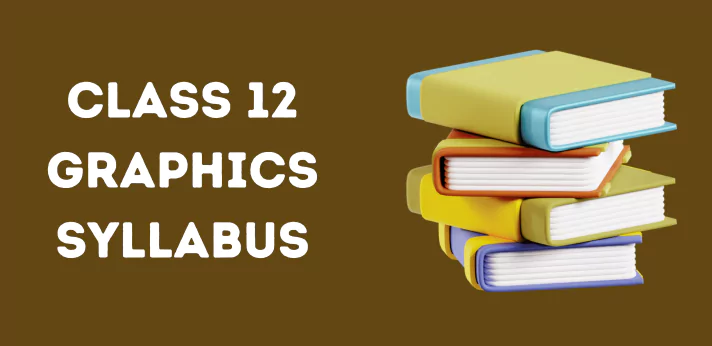 Class 12 Graphics Syllabus