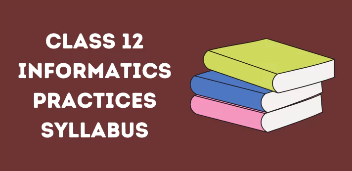 Class 12 Informatics Practices Syllabus