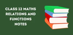 Class 12 Maths Relations and Functions Notes