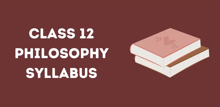 Class 12 Philosophy Syllabus