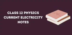 CBSE Class 12 Physics Current Electricity Notes