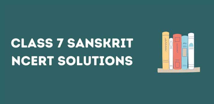 Class 7 Sanskrit NCERT Solutions