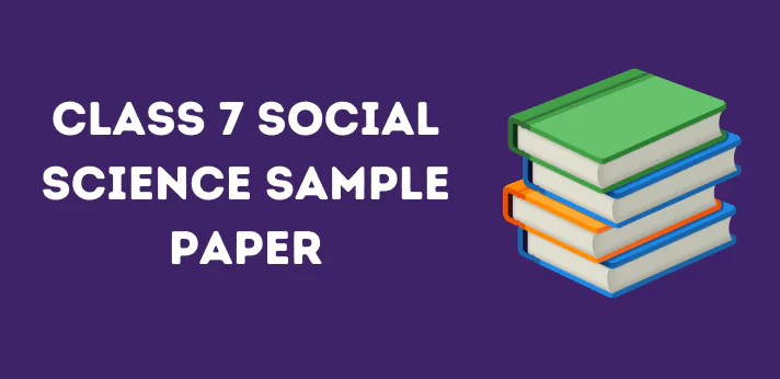 Class 7 Social Science Sample Paper