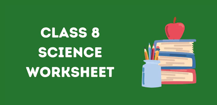 CBSE Class 8 Science Worksheets