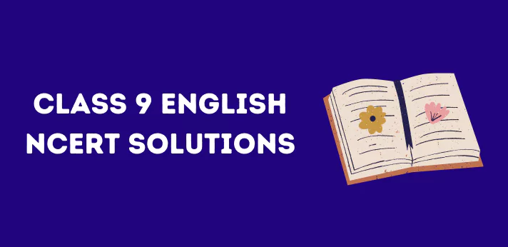 Class 9 English NCERT Solutions