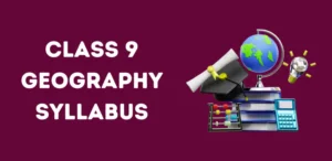 Class 9 Geography Syllabus