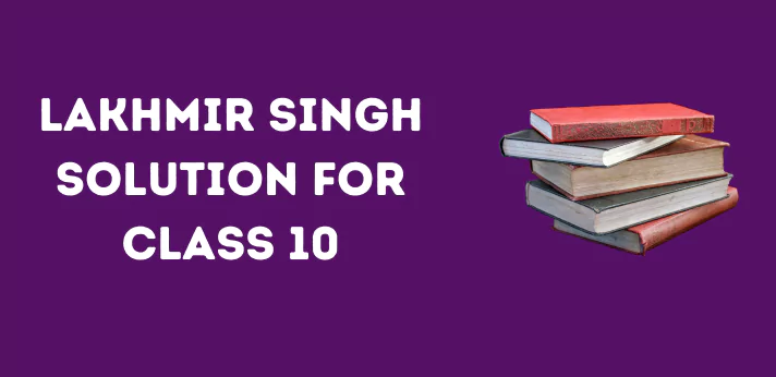 Lakhmir Singh Solution For Class 10