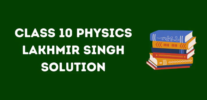 Lakhmir Singh Solution for Class 10 Physics
