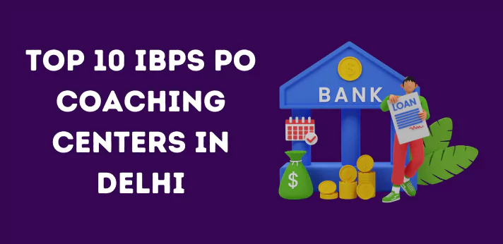 Top 10 IBPS PO Coaching Centers in Delhi
