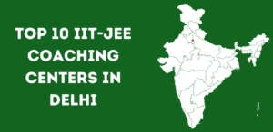 Top 10 IIT-JEE Coaching Centers in Delhi