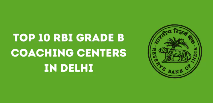 Top 10 RBI Grade B Coaching Centers in Delhi