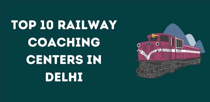 Top 10 Railway Coaching Centers in Delhi