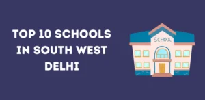 Top 10 Schools in South West Delhi