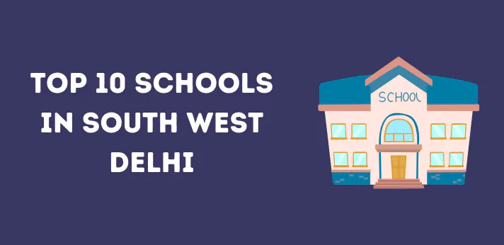 Top 10 Schools in South West Delhi