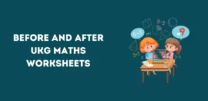 Before and After ukg Maths Worksheets