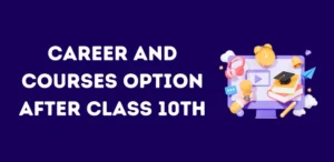 Career and Courses Option After Class 10th
