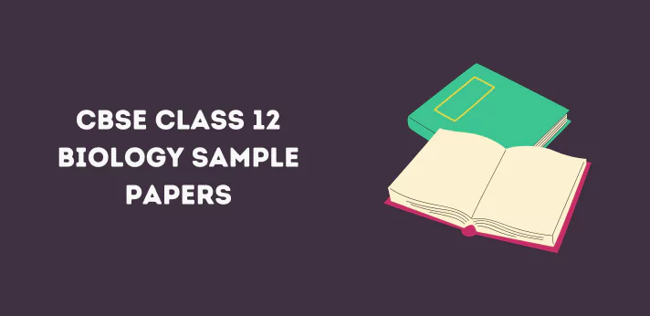 Class 12 Biology Sample Papers