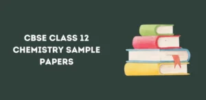 Class 12 Chemistry Sample Papers