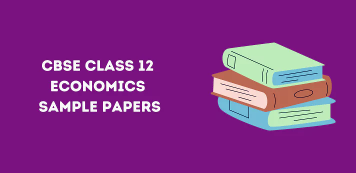 CBSE Class 12 Economics Sample Papers