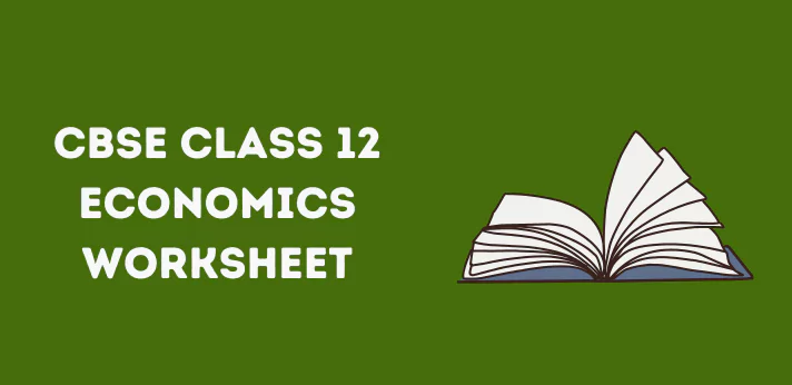 CBSE Class 12 Economics Worksheet