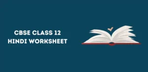 CBSE Class 12 Hindi Worksheet