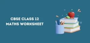 CBSE Class 12 Maths Worksheet