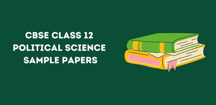 CBSE Class 12 Political Science Sample Papers