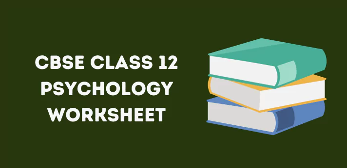CBSE Class 12 Psychology Worksheet