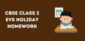 CBSE Class 2 EVS Holiday Homework