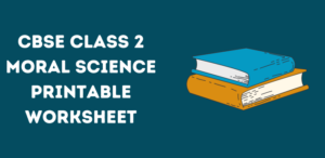 CBSE Class 2 Moral Science Printable Worksheet